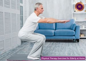 Physical Therapy Exercises for Elderly at Home